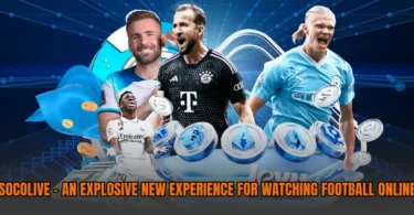 socolive-an-explosive-new-experience-for-watching-football-online